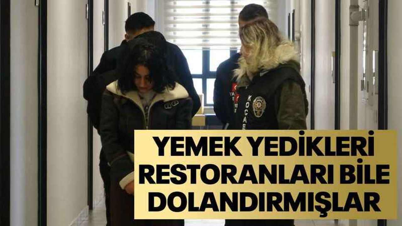 Yemek yedikleri restoranları bile dolandırmışlar